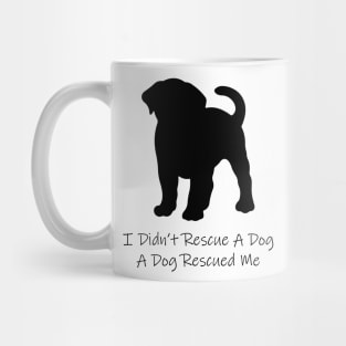 I Didn't Rescue A Dog A Dog Rescued Me Mug